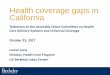 Assembly Internet - Health coverage gaps in California · 2019-03-07 · Health coverage gaps in California Testimony to the Assembly Select Committee on Health Care Delivery Systems