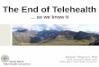 The End of Telehealth - ASHNHA · Best for patient care. Helps me communicate with a doctor. Saves my organization money. Most convenient to the patient. Improves patient satisfaction