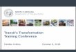 Transit’s Transformation Training Conference · 2018-10-19 · Strategy #1 - Building Thriving, Healthy Communities. Tactics. a.Partner with local organizations, community colleges,