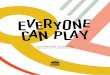 Everyone can play. · Everyone Can Play is a best practice toolkit for councils, community leaders, landscape architects – even passionate local residents – ... The process of