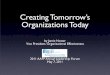 Creating Tomorrow’s Organizations Today · 2013-03-03 · Creating Tomorrow’s Organizations Today by Jamie Notter Vice President, Organizational Effectiveness 2011 AAFP Annual
