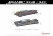 LEXMARK E240 340 - Uninet · 2010-04-08 · LEXMARK E240 • 340 TONER CARTRIDGE REMANUFACTURING INSTRUCTIONS The Lexmark E240/340 were introduced in January 2006. They are replacing