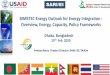 BIMSTEC Energy Outlook for Energy Integration : Overview ......BIMSTEC -The bridge between South Asia & South East Asia •The Bay of Bengal Initiative for Multi-Sectoral Technical