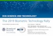 The 2019 Biometric Technology RallyDHS SCIENCE AND TECHNOLOGY Arun Vemury –DHS S&T Jake Hasselgren, John Howard, and Yevgeniy Sirotin –The Maryland Test Facility The 2019 Biometric