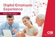 Digital Employee Experience - logica.com · customer experience and operational efficiency, rather than the employee experience. This has led to a piecemeal approach to workforce
