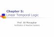 Ch5-Linear Temporal Logicce.sharif.edu/courses/96-97/2/ce665-1/resources/root... · 2018-05-01 · 3 Linear Temporal Logic nCorrectness of reactive systems depends on the executionof