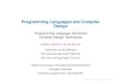 Programming Languages and Compiler Design€¦ · H. R. Nielson and F. Nielson. Semantics with Applications: An Appetizer. Springer, March 2007. ISBN 978-1-84628-691-9 W. Waite and