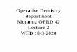 Operative Dentistry department Motamiz OPRD 42 Lecture 2 ... of de… · trioxide aggregate)this technique called indirect pulp capping. Second step (Re–entry visit) After confirming