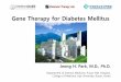 Gene Therapy for Diabetes Mellitus · 2014-06-27 · Gene Therapy Conventional Therapy Materials Nucleotide Acid, DNA, RNA;etc. Cells, Tissues, Or Organs. Small molecules, Peptide,