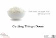 Getting Things Done - Institute of Fundraising · RIF Presentation – Getting Things Done - Matt Parkes Nov 17 Created Date: 11/1/2017 4:07:55 PM 