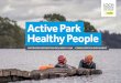 Active Park Healthy People - Loch Lomond & The Trossachs ...€¦ · 2013–17, Active Park, Healthy People sets out our collective ambitions for supporting and improving recreation
