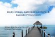 Body Image, Eating Disorders, & Suicide Prevention 2018-10-25آ  Eating Disorders 1. Many people with