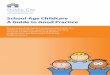 School-Age Childcare A Guide to Good Practice...‘School-Age Childcare / Out-of-school services refer to a range of organised age-appropriate structured programmes, clubs and activities