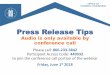 Press Release Tips · What Makes News “News”? •Your story must contain newsworthy information •Avoid promotional writing •Write about events, new hires, company changes,