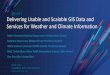 Delivering Usable and Scalable GIS Data and Services for ...•Current Joint Agricultural Weather Facility (JAWF) maps use interpolated station data-Long processing times required