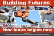 Building Futures 2017-18 School Year THE CONSTRUCTION ... · Plan, Design, Build Your Way . to a Successful Career! Tom Goodhue. PNCI-3x4.875-043012 Magazine-BuildingFutures 04/30/12