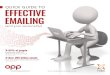 QUICK GUIDE TO EFFECTIVE EMAILING · QUICK GUIDE TO EFFECTIVE EMAILING (and your personality) agreed they could not do their job without email 84% of people were sent and received