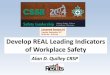 Develop REAL Leading Indicators of Workplace Safety€¦ · critical process of developing leading indicators of safety performance. The session will explore thought provoking challenges