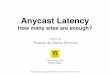Anycast Latency - RIPE 73 · 2016-10-24 · What RTT is possible? 0 0.2 0.4 0.6 0.8 1 0 50 100 150 200 250 300 350 CDF RTT (ms) C-Root actual C-Root optimal median RTT ... L-Root