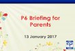 P6 Briefing for Parents - Ministry of Education...16/01/2017 41 Homework Matters • 2 forms: –Incomplete work started in class and to be submitted the next day –Assigned homework