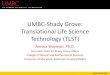 UMBC-Shady Grove: Translational Life Science …... Translational Life Science Technology (TLST) B.S. Program • Applied degree in response to the workforce needs of the biotechnology