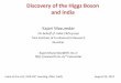 Quest for the Higgs Boson - TIFRmazumdar/talks/dst_CMS.pdf · 2012-08-31 · the Higgs boson experimentally. But we did not know its mass, which could be anything between 0 to 1000