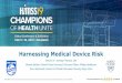 Harnessing Medical Device Risk - HIMSS365 · 2019-02-09 · 2. Ability to upgrade operating systems 3. Ability to upgrade 3rd party / open source / application software 4. Able to
