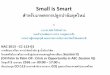 Small is Smart - NSTDA · 2017-10-30 · – Water-use Integrated Plan – Common air basins • People-to-people, Small & Smart Solutions ... lesson learned, RD&D efforts abound,