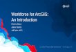 Workforce for ArcGIS: An Introduction · 2018 Esri Federal GIS Conference -- Presentation Keywords: Workforce for ArcGIS: An Introduction, 2018 Esri Federal GIS Conference -- Presentation,