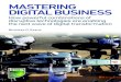 9781780173450 Mastering Digital Business · that successful digital transformation goes beyond leading edge technology to include dis - ruptive business models, redesigned processes,