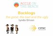Backlogs - Agile on the Beach · Backlogs – the good, bad and ugly 1. Using goals to improve backlogs 2. Creating value stories 3. Splitting stories to retain value 4