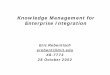 Knowledge Management for Enterprise Integrationdspace.mit.edu/bitstream/handle/1721.1/35257/16-852JFall-2002/NR… · Knowledge Management in Complex Settings Forces Focus on Boundary-spanning