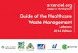 Guide of the Healthcare Waste Management - …...particular risk and can be eliminated by the same network as the household waste. Healthcare risk waste: It covers around 20% of the