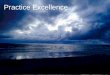 Practice Excellence - Accelinnovaremove or isolate the non-collaborator Requires self discipline to improved quality Relies on the team to practice technical excellence instead of