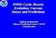 ENSO Cycle: Recent Evolution, Current Status and Predictions...• ENSO-neutral is favored through Northern Hemisphere spring 2013.* Recent Evolution of Equatorial Pacific SST Departures