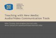 Teaching with New Media: Audio/Video Communication Tools · Teaching with New Media Certificate Program Requirements: Attend 1 practicum Attend 4 workshops Submit a brief final project