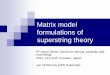 Matrix model formulations of superstring theory · What we do here: Study the Lorentzian matrix model nonperturbative formulation of superstring theory in (9+1) dimensions. Highly