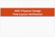 ASIC Physical Design Post-Layout Verificationnelsovp/courses/elec... · LVS (layout vs. schematic) Extract netlist from layout Compare extracted netlist to imported netlist 2. DRC