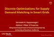 Discrete Optimizations for Supply Demand Matching in Smart ...kuppanna/sanmukh_kuppannagari... · Demand Matching in Smart Grids Sanmukh R. Kuppannagari Advisor: Viktor K Prasanna