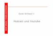 Podcast und Youtube - lmuweb20.files.wordpress.com€¦ · Social Software: Youtube und Podcasts Probleme • Schon früh gab es Schwierigkeiten mit Urheberrechten (NBCs Saturday