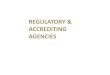 REGULATORY & ACCREDITING ... accrediting agency and a regulatory ... and related professional organizations,