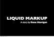 LIQUID MARKUP - Meetupfiles.meetup.com/1397868/Liquid-Markup.pdf · When Should I use Liquid When you need a limited feature set •Only allow access to speciﬁc objects •Specify