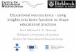 Educational neuroscience - using insights into brain function to … · 2017-09-29 · Educational neuroscience - using insights into brain function to shape educational practices