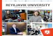 Bæklingur English Final FinalPresident’s welcome Reykjavik University (RU), situated in the heart of Iceland’s capital, is a dynamic international university with 3,600 registered