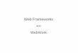 Web Frameworks and WebWork.ppt - Universitetet i oslo · WebWork • Sophisticated web framework • Latest version is 2.2.6 – project merged with Struts • Built on top of XWork