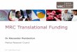 MRC Translational Funding · MRC Industry Collaboration Agreements (MICA) • Encouraging and supporting collaborative research projects between academic and industry researchers