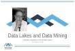 Data Lakes and Data Mining - StarChapter · Data in data lakes is potentially discoverable The sheer volume of information makes this problematic and potentially very costly Discoveries