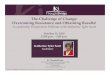 The Challenge of Change: Overcoming Resistance and ......The Challenge of Change: Overcoming Resistance and Obtaining Results! A Leadership Perspectives Webinar with Katherine Tyler