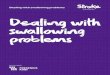 Dealing with swallowing problems - Stroke Association · the safest way to clean your teeth, tongue and mouth. You can get non-foaming toothpaste, which doesn’t create as much foam