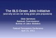 FFC2011 Panel Presentation: The BLS Green Jobs …...FFC2011 Panel Presentation: The BLS Green Jobs Initiative Author Dixie Sommers, Bureau of Labor Statistics Subject Dixie Sommers,